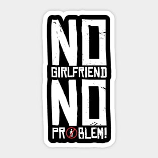 No Girlfriend No Problem Sticker